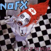 Nofx - Pump Up the Valuum